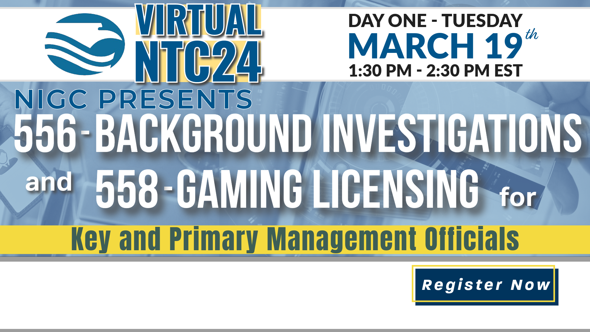 Virtual NTC24: 556-Background Investigations & 558-Gaming Licenses for Key & Primary Management Officials