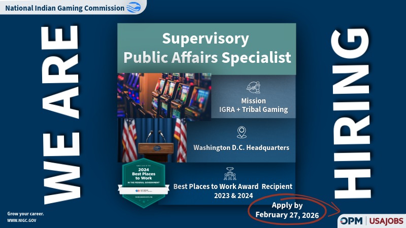 Graphic promoting a job announcement from the National Indian Gaming Commission (NIGC). The headline reads “Supervisory Public Affairs Specialist.” Side text says “We Are Hiring.” The graphic includes images of casino slot machines and a podium with microphones and U.S. flags in the background. Text highlights: “Mission IGRA + Tribal Gaming,” “Washington D.C. Headquarters,” and “Best Places to Work Award Recipient 2023 & 2024.” A badge notes “2024 Best Places to Work in the Federal Government.” A red circle emphasizes “Apply by February 27, 2026.” OPM and USAJobs logos appear at the bottom, along with www.nigc.gov