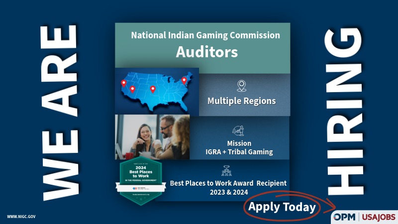 Graphic with dark blue background reading “We Are Hiring” vertically on the left and “Hiring” vertically on the right. Centered text reads “National Indian Gaming Commission – Auditors.” A U.S. map with location pins indicates multiple regions. Additional panels state “Multiple Regions” and “Mission: IGRA + Tribal Gaming.” A photo shows professionals in discussion. A badge notes “2024 Best Places to Work – Best Places to Work Award Recipient 2023 & 2024.” A red circle highlights “Apply Today,” with OPM and USAJobs logos in the lower right and www.nigc.gov in the lower left.