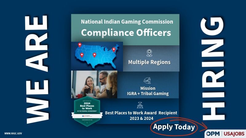 Graphic with dark blue background reading “We Are Hiring” vertically on the left and “Hiring” vertically on the right. Centered text reads “National Indian Gaming Commission – Compliance Officers.” A U.S. map. Additional panels state “Multiple Regions” and “Mission: IGRA + Tribal Gaming.” A photo shows professionals in discussion. A badge notes “2024 Best Places to Work – Best Places to Work Award Recipient 2023 & 2024.” A red circle highlights “Apply Today,” with OPM and USAJobs logos in the lower right and www.nigc.gov in the lower left.