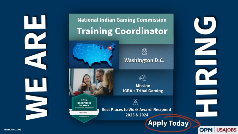 Graphic with a dark blue background reading “We Are Hiring” on the left and “Hiring” on the right. Center text states “National Indian Gaming Commission – Training Coordinator.” The graphic includes a U.S. map highlighting Washington, D.C., a photo of professionals collaborating, and text noting “Washington D.C.” and “Mission IGRA + Tribal Gaming.” A badge highlights “Best Places to Work Award Recipient 2023 & 2024.” Bottom right features “Apply Today” with OPM USAJobs logos, and the NIGC website appears in the lower left.