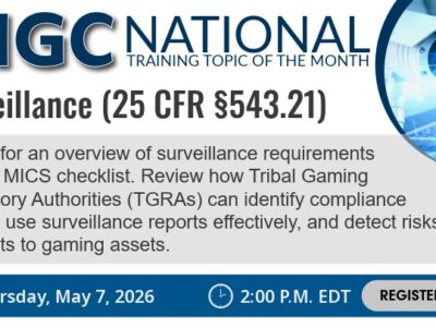 A promotional graphic for the National Indian Gaming Commission’s ‘National Training Topic of the Month.’ The featured topic is Surveillance (25 CFR §543.21). The graphic includes a surveillance camera illustration and digital interface elements. Text explains that the training will cover surveillance requirements, the MICS checklist, how Tribal Gaming Regulatory Authorities can identify compliance actions, use surveillance reports, and detect risks to gaming assets. Event details show the session is scheduled for Thursday, May 7, 2026, at 2:00 P.M. EDT, with a ‘Register Here’ button at the bottom.