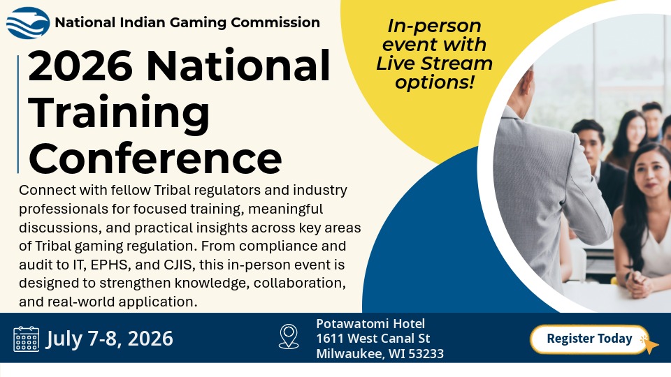 A promotional graphic for the National Indian Gaming Commission’s 2026 National Training Conference. The left side includes text describing the event, dates, location, and registration information. The right side shows a presenter standing in front of an audience in a conference room. The design features large circular shapes in yellow and blue, along with icons for a calendar and a location marker.