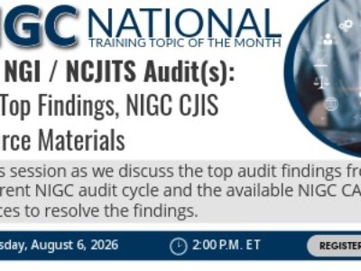 Promotional graphic for the NIGC National Training Topic of the Month: "NIGC NGI / NCJITS Audit(s): FY25 Top Findings, NIGC CJIS Resource Materials." Join a session covering the top audit findings from the current NIGC audit cycle and available NIGC CAU resources to help resolve those findings. Thursday, August 6, 2026, at 2:00 p.m. ET. Includes a "Register Here" button and an illustration of a hand holding a smartphone with digital audit and compliance icons.