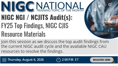 Promotional graphic for the NIGC National Training Topic of the Month: "NIGC NGI / NCJITS Audit(s): FY25 Top Findings, NIGC CJIS Resource Materials." Join a session covering the top audit findings from the current NIGC audit cycle and available NIGC CAU resources to help resolve those findings. Thursday, August 6, 2026, at 2:00 p.m. ET. Includes a "Register Here" button and an illustration of a hand holding a smartphone with digital audit and compliance icons.